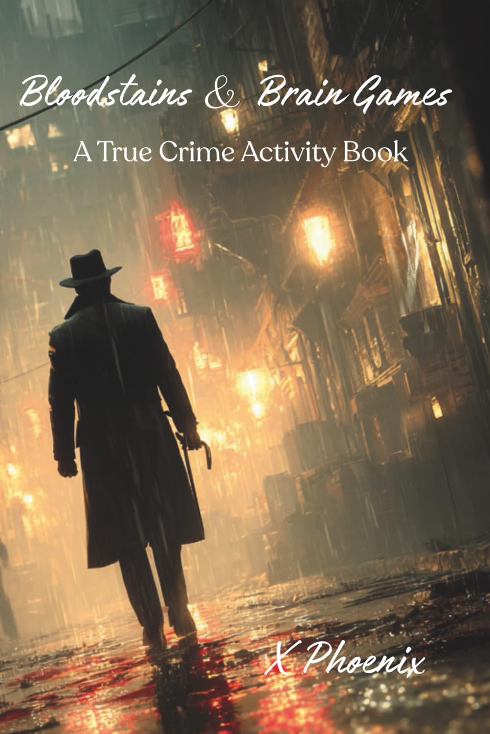 Bloodstains & Brain Games: A True Crime Activity Book