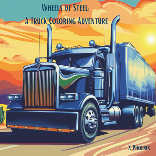 Wheels of Steel: A Truck Coloring Adventure