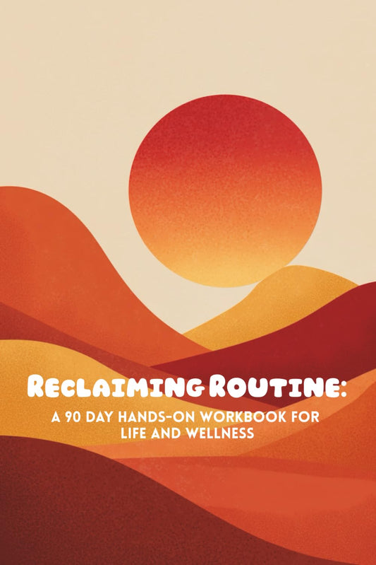 Reclaiming Routine: A 90 Day Hands-On Workbook for Life and Wellness: OCP Journal