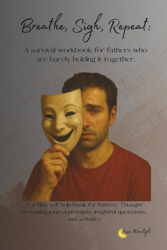 Breathe, Sigh, Repeat: A survival workbook for fathers who are barely holding it together