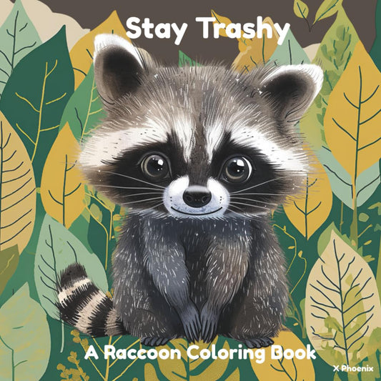 Stay Trashy: A Raccoon Coloring Book